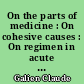 On the parts of medicine : On cohesive causes : On regimen in acute diseases in accordance with the theories of Hippocrates