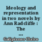 Ideology and representation in two novels by Ann Radcliffe : The Italian and The Mysteries of Udolpho
