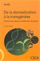 De la domestication à la transgénèse : évolution des outils pour l'amélioration des plantes