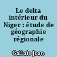 Le delta intérieur du Niger : étude de géographie régionale