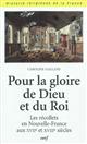 Pour la gloire de Dieu et du Roi : les récollets en Nouvelle-France aux XVIIe et XVIIIe siècles