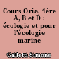 Cours Oria, 1ère A, B et D : écologie et pour l'écologie marine