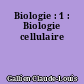 Biologie : 1 : Biologie cellulaire