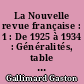 La Nouvelle revue française : 1 : De 1925 à 1934 : Généralités, table des sommaires, index des auteurs