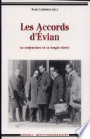 Les Accords d'Evian : en conjoncture et en longue durée : [colloque à l'université de Paris 8, Saint-Denis, les 19-20-21 mars 1992]