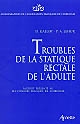 Troubles de la statique rectale de l'adulte : rapport présenté au 104e Congrès français de chirurgie, Paris, 3-5 octobre 2002