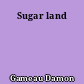 Sugar land