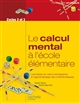 Le calcul mental à l'école élémentaire : les bases du calcul nécessaires à l'apprentissage des mathématiques