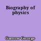 Biography of physics