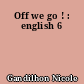 Off we go ! : english 6
