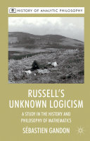 Russell's unknown logicism : a study in the history and philosophy of mathematics