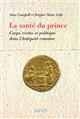 La santé du prince : corps, vertus et politique dans l'antiquité romaine