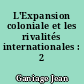 L'Expansion coloniale et les rivalités internationales : 2