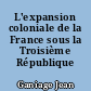 L'expansion coloniale de la France sous la Troisième République (1871-1914)