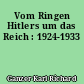 Vom Ringen Hitlers um das Reich : 1924-1933