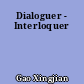 Dialoguer - Interloquer