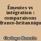 Émeutes vs intégration : comparaisons franco-britanniques
