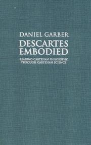 Descartes embodied : reading Cartesian philosophy through Cartesian science