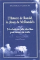 L'histoire de Ronald, le clown de McDonald's : suivi de J'ai acheté une pelle chez ikea pour creuser ma tombe