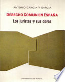 Derecho comun en España : los juristas y sus obras