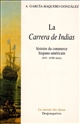 La carrera de Indias : histoire du commerce hispano-américain : XVIe-XVIIIe siècles