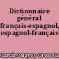 Dictionnaire général français-espagnol, espagnol-français