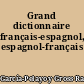 Grand dictionnaire français-espagnol, espagnol-français