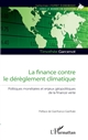 La finance contre le dérèglement climatique : politiques monétaires et enjeux géopolitiques de la finance verte