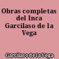 Obras completas del Inca Garcilaso de la Vega