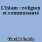 L'Islam : religion et communauté