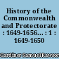 History of the Commonwealth and Protectorate : 1649-1656... : 1 : 1649-1650