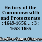 History of the Commonwealth and Protectorate : 1649-1656... : 3 : 1653-1655