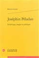 Joséphin Péladan : esthétique, magie et politique