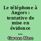 Le téléphone à Angers : tentative de mise en évidence des relations existant entre les caractéristiques socio-économiques de la ville d'Angers et son équipement téléphonique : 2