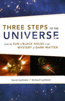 Three steps to the universe : from the sun to black holes to the mystery of dark matter