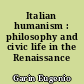 Italian humanism : philosophy and civic life in the Renaissance