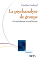 Psychanalyse de groupe : de la psychothérapie au travail de groupe