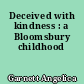 Deceived with kindness : a Bloomsbury childhood