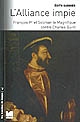 L'Alliance impie : François Ier et Soliman le Magnifique contre Charles Quint (1529-1547)