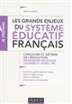 Les grands enjeux du système éducatif français : concours et métiers de l'éducation : professeurs des écoles, collèges et lycées, CPE