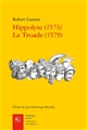 Hippolyte (1573) : La Troade (1579)
