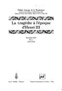 La tragédie à l'époque d'Henri III : vol. 1 : 1574-1579