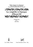 La tragédie à l'époque d'Henri III : vol. 3 : 1582-1584