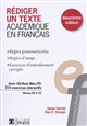Rédiger un texte académique en français : règles grammaticales, règles d'usage, exercices d'entraînement corrigés : niveau B2 à C2