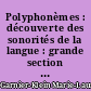 Polyphonèmes : découverte des sonorités de la langue : grande section de maternelle