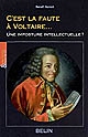 C'est la faute à Voltaire... : une imposture intellectuelle ?