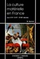 La culture matérielle en France aux XVIe, XVIIe et XVIIIe siècles