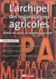 L'archipel des organisations agricoles : avatar du passé ou modèle alternatif?
