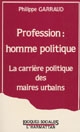 Profession homme politique : la carrière politique des maires urbains