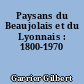 Paysans du Beaujolais et du Lyonnais : 1800-1970